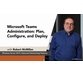 مدیریت Microsoft Teams : برنامه ریزی ، پیکربندی و Deploy 6