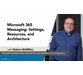 پیامرسانی در مایکروسافت 365 : تنظیمات، منابع و معماری 6